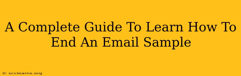 A Complete Guide To Learn How To End An Email Sample