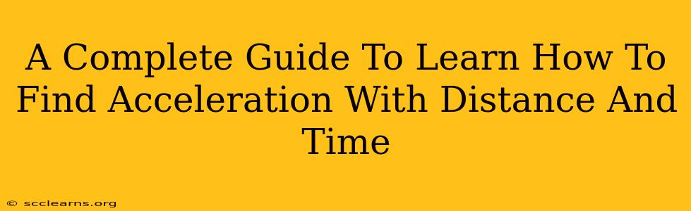 A Complete Guide To Learn How To Find Acceleration With Distance And Time