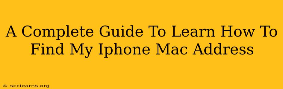 A Complete Guide To Learn How To Find My Iphone Mac Address