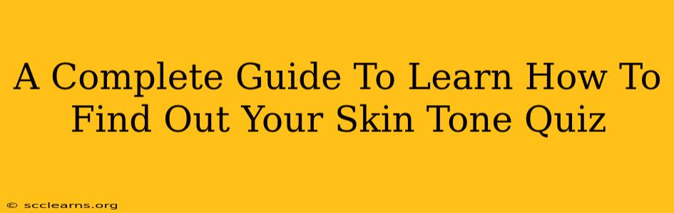 A Complete Guide To Learn How To Find Out Your Skin Tone Quiz