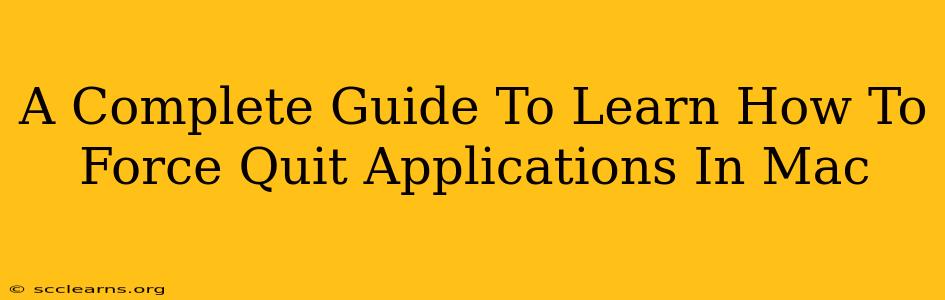 A Complete Guide To Learn How To Force Quit Applications In Mac