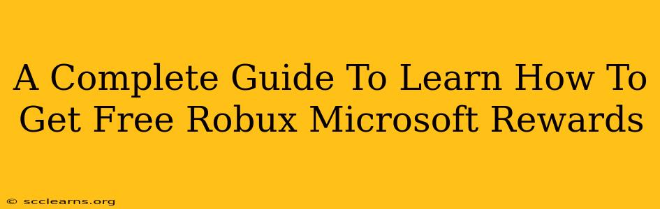 A Complete Guide To Learn How To Get Free Robux Microsoft Rewards