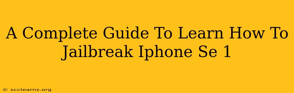 A Complete Guide To Learn How To Jailbreak Iphone Se 1