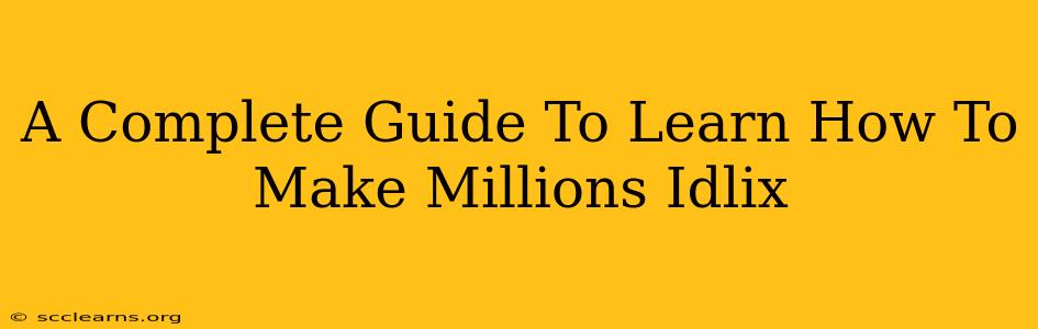 A Complete Guide To Learn How To Make Millions Idlix