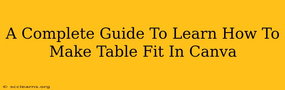 A Complete Guide To Learn How To Make Table Fit In Canva