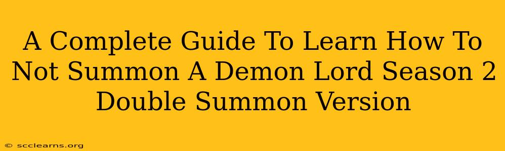 A Complete Guide To Learn How To Not Summon A Demon Lord Season 2 Double Summon Version