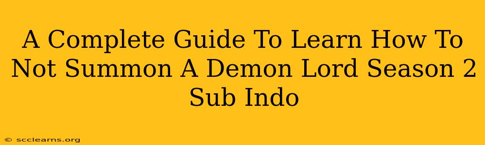 A Complete Guide To Learn How To Not Summon A Demon Lord Season 2 Sub Indo