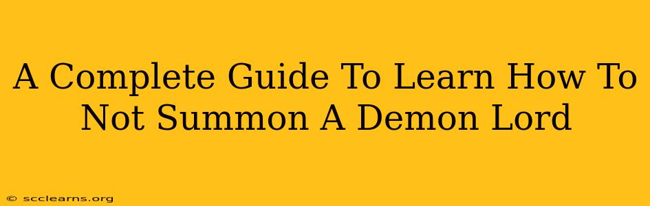 A Complete Guide To Learn How To Not Summon A Demon Lord