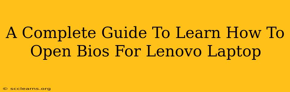 A Complete Guide To Learn How To Open Bios For Lenovo Laptop