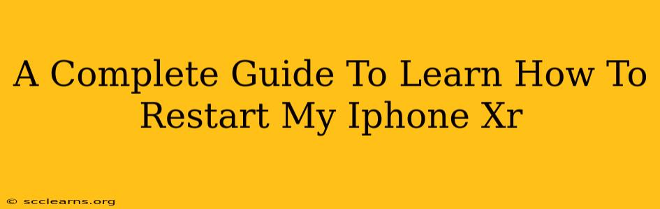 A Complete Guide To Learn How To Restart My Iphone Xr