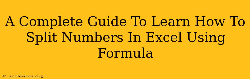 A Complete Guide To Learn How To Split Numbers In Excel Using Formula