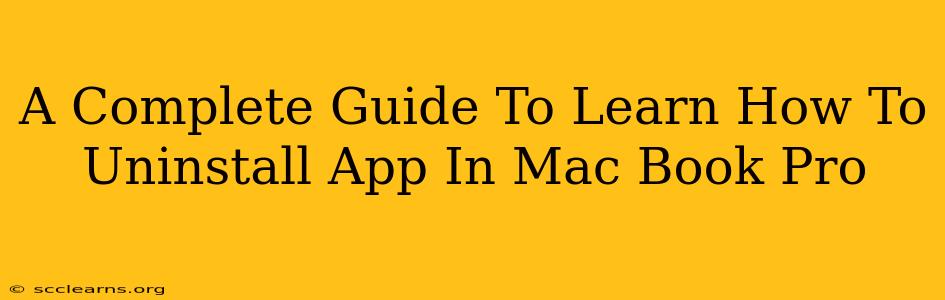 A Complete Guide To Learn How To Uninstall App In Mac Book Pro