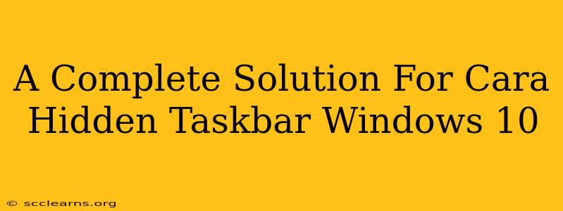 A Complete Solution For Cara Hidden Taskbar Windows 10