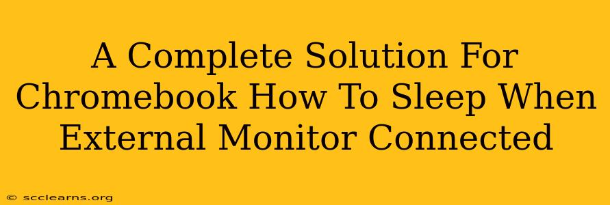 A Complete Solution For Chromebook How To Sleep When External Monitor Connected