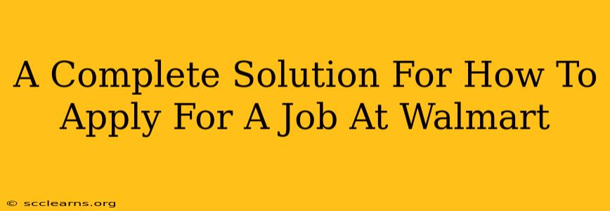 A Complete Solution For How To Apply For A Job At Walmart