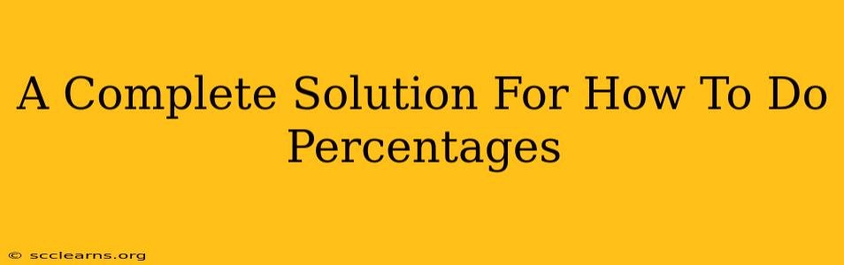 A Complete Solution For How To Do Percentages