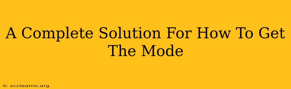 A Complete Solution For How To Get The Mode