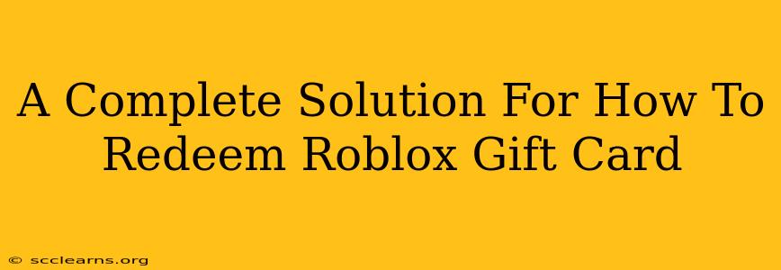 A Complete Solution For How To Redeem Roblox Gift Card