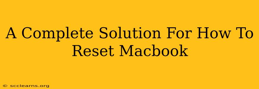 A Complete Solution For How To Reset Macbook