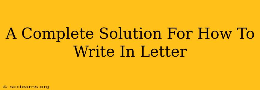 A Complete Solution For How To Write In Letter