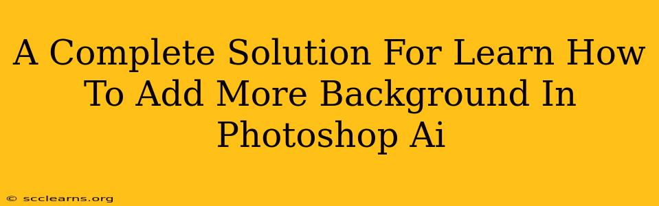 A Complete Solution For Learn How To Add More Background In Photoshop Ai