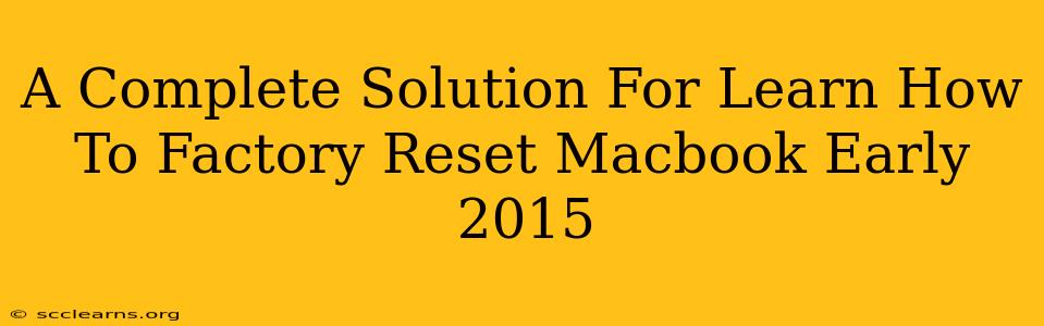 A Complete Solution For Learn How To Factory Reset Macbook Early 2015