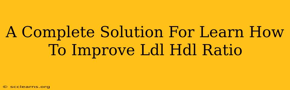 A Complete Solution For Learn How To Improve Ldl Hdl Ratio