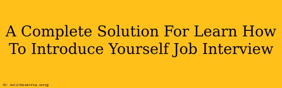 A Complete Solution For Learn How To Introduce Yourself Job Interview