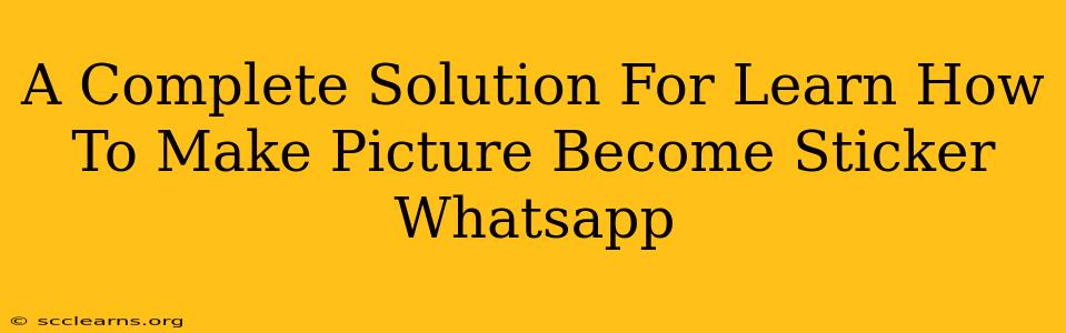 A Complete Solution For Learn How To Make Picture Become Sticker Whatsapp