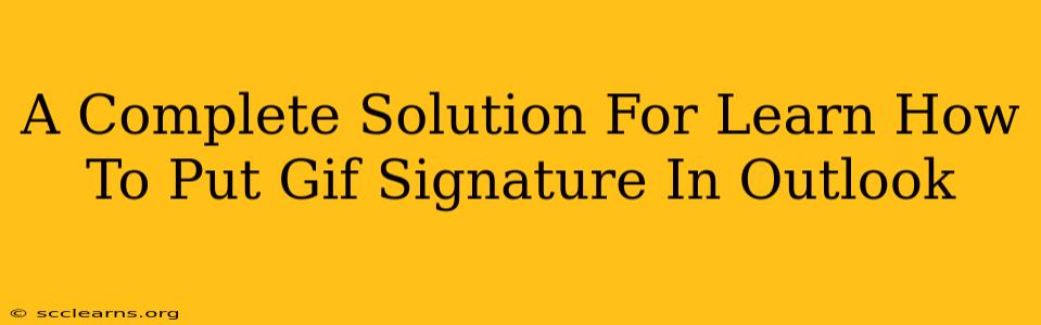 A Complete Solution For Learn How To Put Gif Signature In Outlook