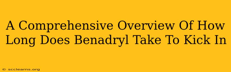 A Comprehensive Overview Of How Long Does Benadryl Take To Kick In