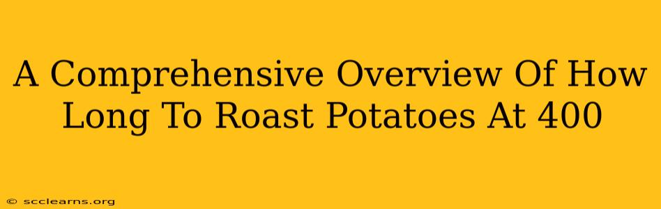 A Comprehensive Overview Of How Long To Roast Potatoes At 400