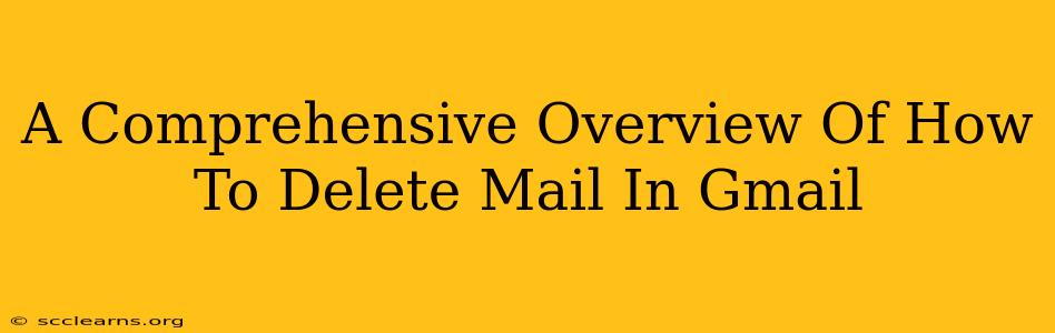 A Comprehensive Overview Of How To Delete Mail In Gmail