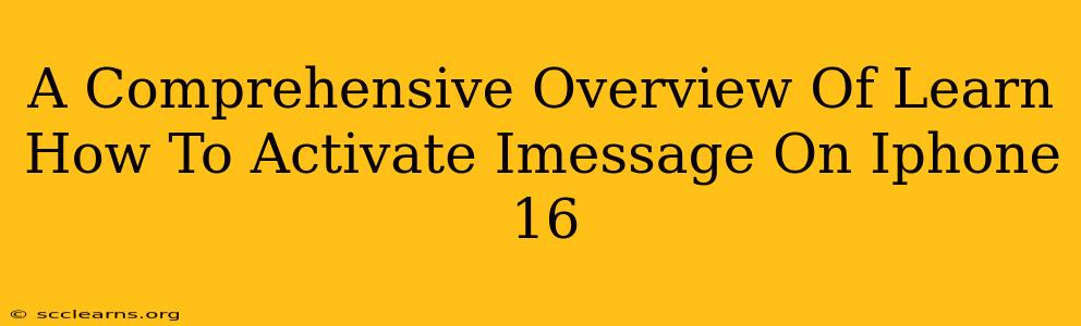 A Comprehensive Overview Of Learn How To Activate Imessage On Iphone 16