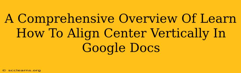 A Comprehensive Overview Of Learn How To Align Center Vertically In Google Docs