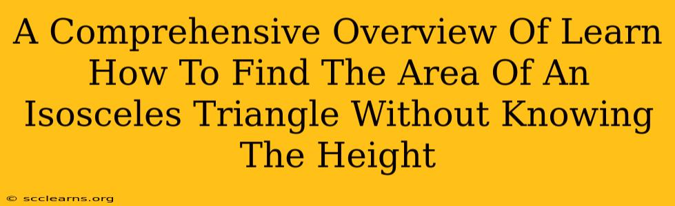 A Comprehensive Overview Of Learn How To Find The Area Of An Isosceles Triangle Without Knowing The Height