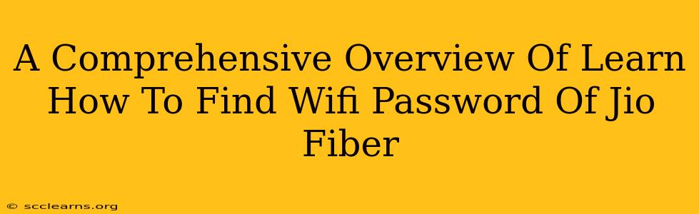 A Comprehensive Overview Of Learn How To Find Wifi Password Of Jio Fiber