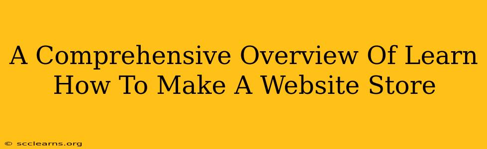 A Comprehensive Overview Of Learn How To Make A Website Store