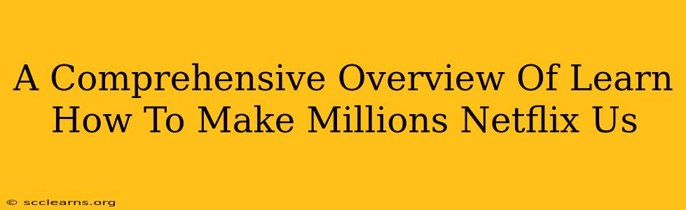 A Comprehensive Overview Of Learn How To Make Millions Netflix Us