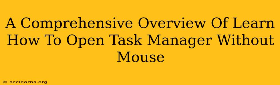 A Comprehensive Overview Of Learn How To Open Task Manager Without Mouse