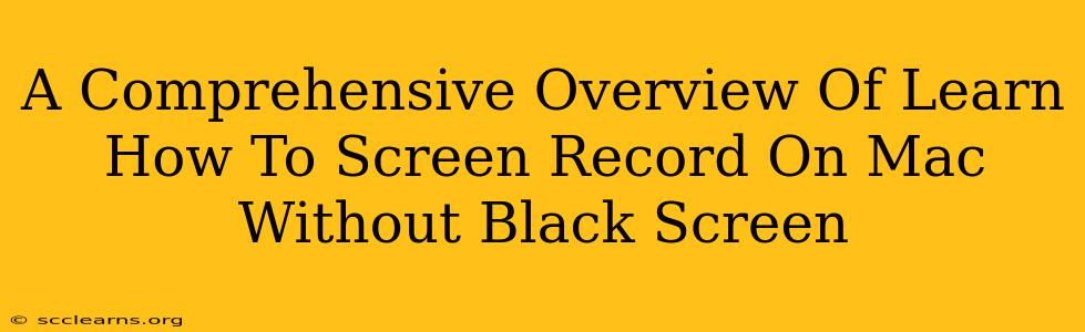 A Comprehensive Overview Of Learn How To Screen Record On Mac Without Black Screen