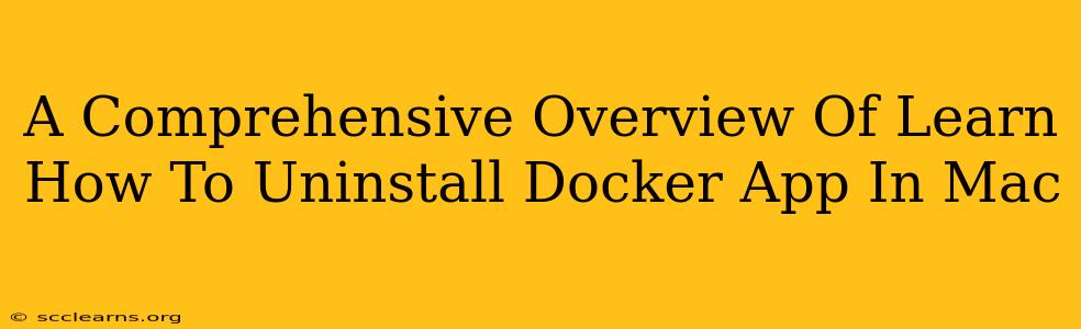 A Comprehensive Overview Of Learn How To Uninstall Docker App In Mac