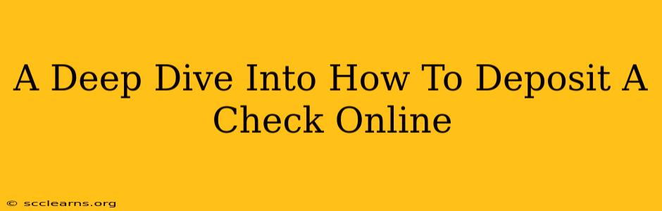 A Deep Dive Into How To Deposit A Check Online