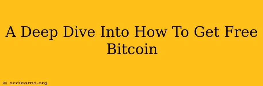 A Deep Dive Into How To Get Free Bitcoin