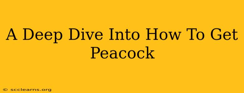 A Deep Dive Into How To Get Peacock