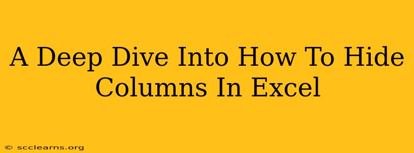 A Deep Dive Into How To Hide Columns In Excel