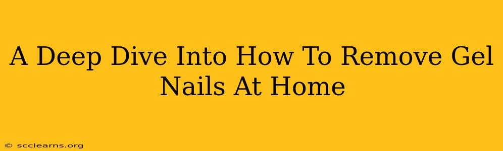 A Deep Dive Into How To Remove Gel Nails At Home