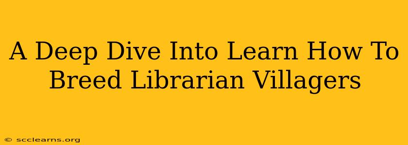 A Deep Dive Into Learn How To Breed Librarian Villagers