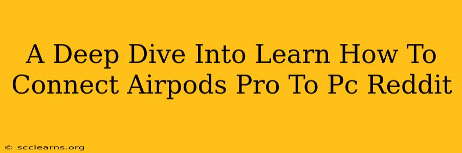 A Deep Dive Into Learn How To Connect Airpods Pro To Pc Reddit