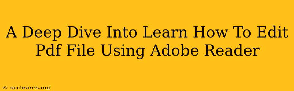 A Deep Dive Into Learn How To Edit Pdf File Using Adobe Reader